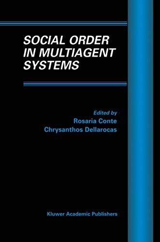 Social Order in Multiagent Systems (Multiagent Systems, Artificial Societies, and Simulated Organizations, 2, Band 2)