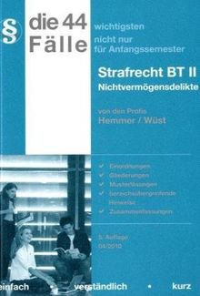 Die 44 wichtigsten Fälle nicht nur für Anfangssemester. Strafrecht BT 2: Nichtvermögensdelikte