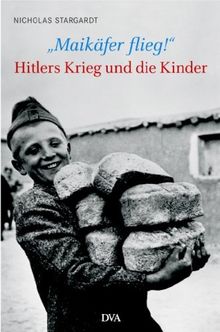 "Maikäfer, flieg!": Hitlers Krieg und die Kinder