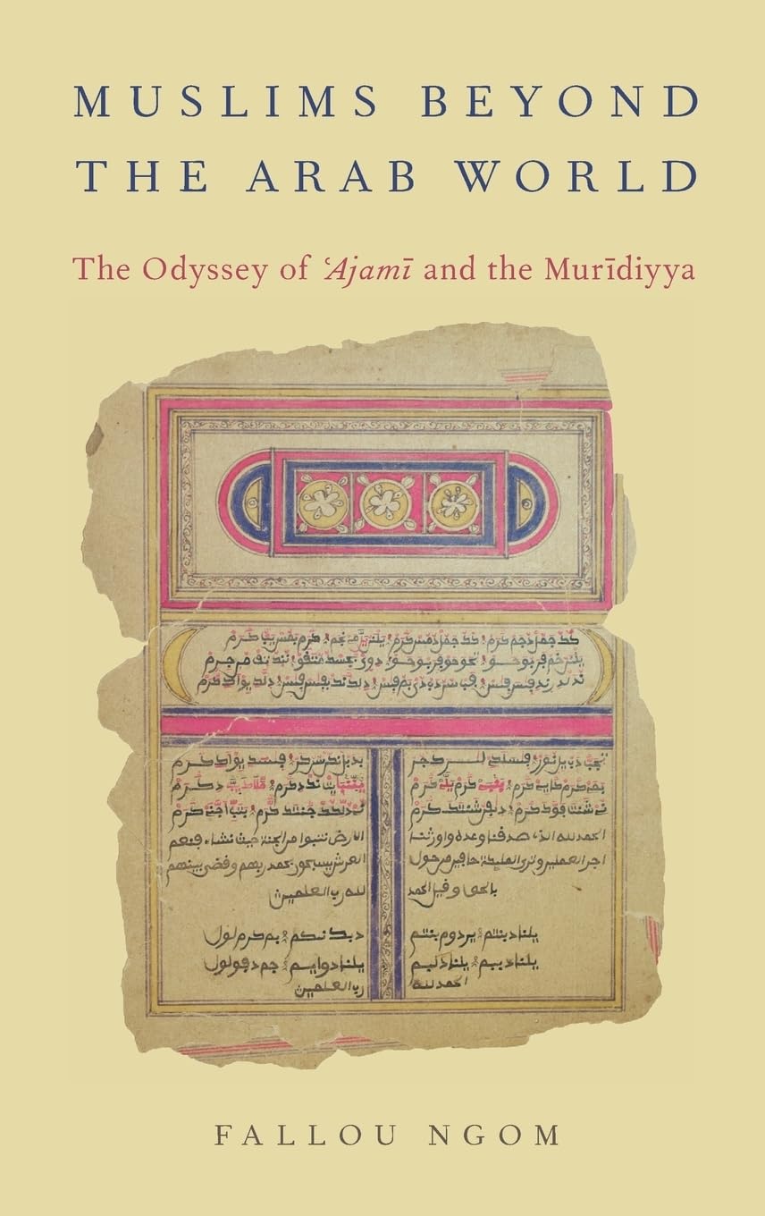 Muslims Beyond the Arab World: The Odyssey of Ajami and the Muridiyya (AAR Religion, Culture, and History)