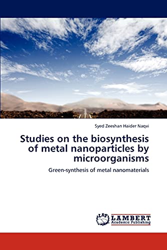 Studies on the biosynthesis of metal nanoparticles by microorganisms: Green-synthesis of metal nanomaterials