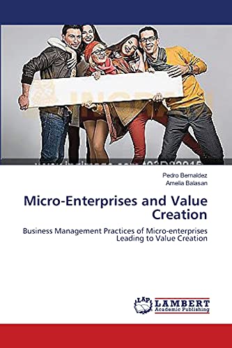 Micro-Enterprises and Value Creation: Business Management Practices of Micro-enterprises Leading to Value Creation