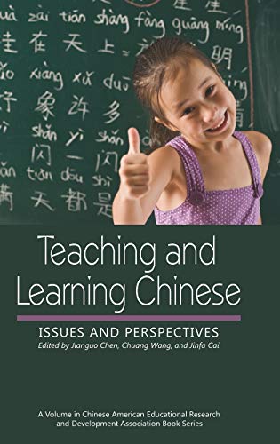 Teaching and Learning Chinese: Issues and Perspectives (Hc) (Chinese American Educational Research and Development Association Book Series)