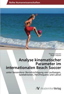 Analyse kinematischer Parameter im internationalen Beach Soccer: unter besonderer Berücksichtigung von Laufwegen, Spielaktionen, Herzfrequenz und Laktat