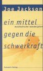 Ein Mittel gegen die Schwerkraft: Musikalische Wanderjahre