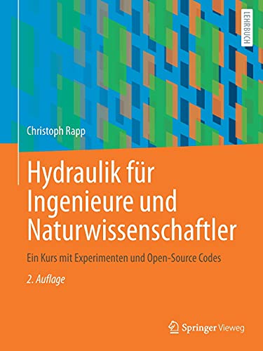 Hydraulik für Ingenieure und Naturwissenschaftler: Ein Kurs mit Experimenten und Open-Source Codes