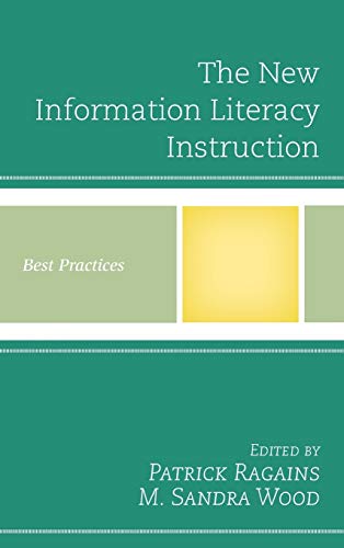 The New Information Literacy Instruction: Best Practices (Best Practices in Library Services)