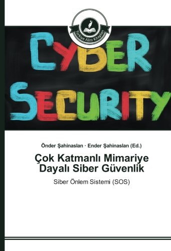 Çok Katmanlı Mimariye Dayalı Siber Güvenlik: Siber Önlem Sistemi (SOS)