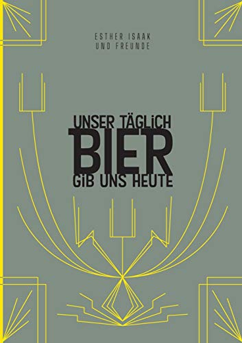 Unser täglich Bier gib uns heute: Das Bierwort für den Tag: Das Bierwort fr den Tag