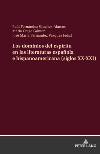 Los dominios del espíritu en las literaturas española e hispanoamericana (siglos XX-XXI)