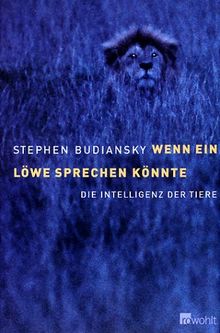 Wenn ein Löwe sprechen könnte. Die Intelligenz der Tiere