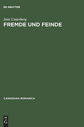Fremde und Feinde: Phänomenologie des Heterogenen im Quebecer Roman (Canadiana Romanica, 17, Band 17)
