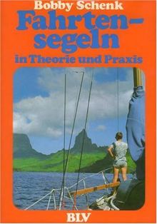 Fahrtensegeln. Theorie und Praxis