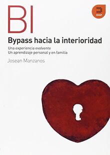 Bypass hacia la interioridad: Una experiencia evolvente. Un aprendizaje personal y en familia (Colección Expresiones)