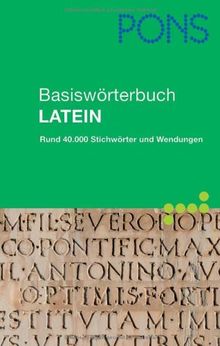 PONS Basiswörterbuch Latein: Latein-Deutsch / Deutsch-Latein. Rund 40.000 Stichwörter und Wendungen