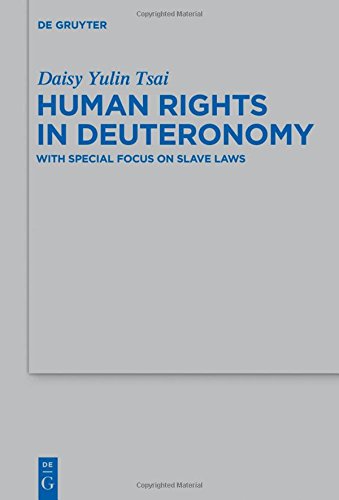 Human Rights in Deuteronomy: With Special Focus on Slave Laws (Beihefte zur Zeitschrift für die alttestamentliche Wissenschaft, Band 464)