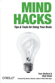 Mind Hacks: Tips and Tricks for Using Your Brain