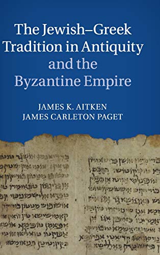 Aitken, James K. The Jewish-Greek Tradition In Antiquity And The Byzantine Empire