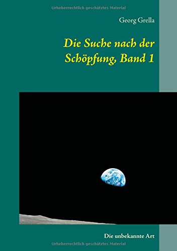 Die Suche nach der Schöpfung, Band 1: Die unbekannte Art
