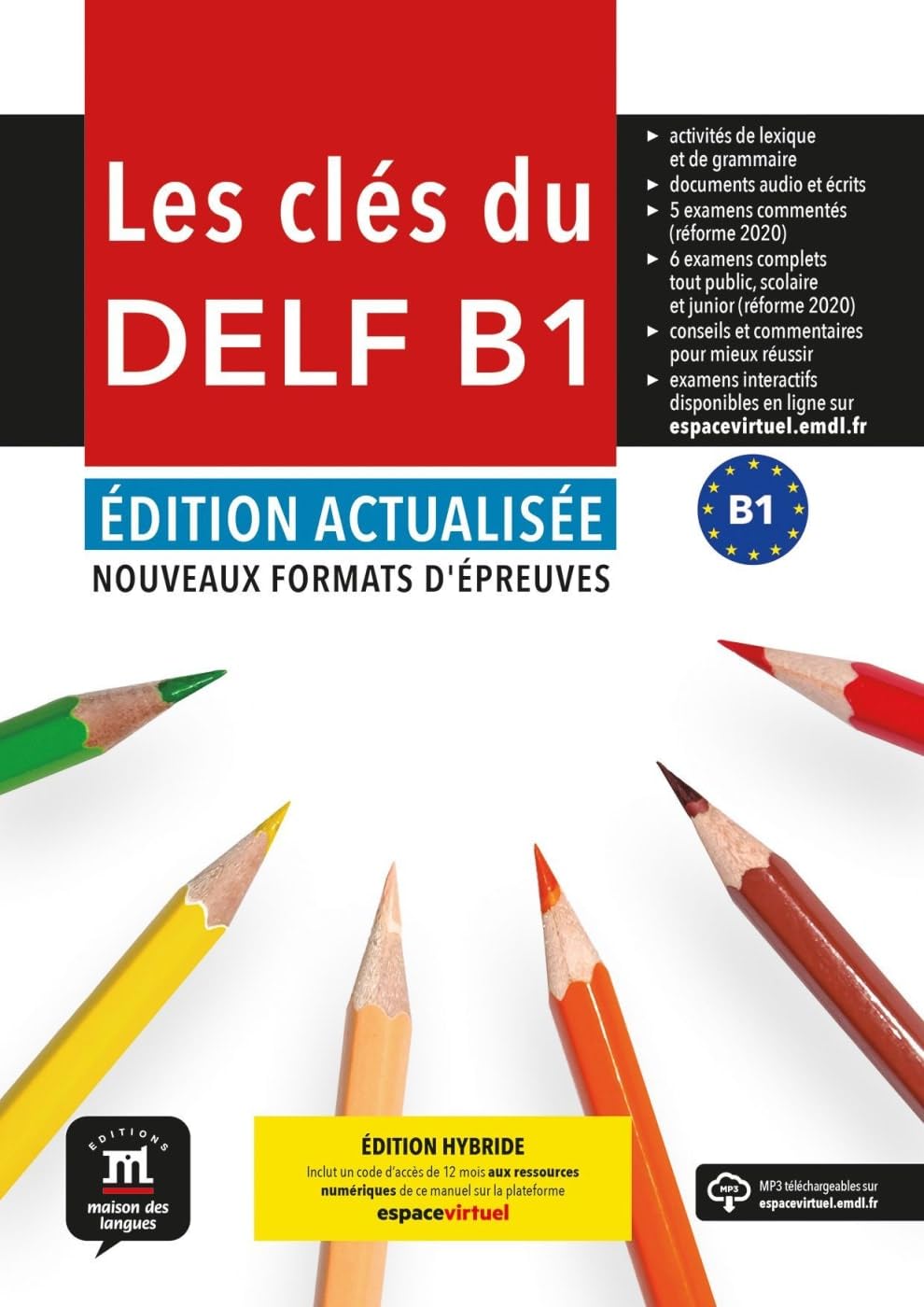 Les clés du DELF B1 - Édition actualisée hybride: Nouveaux formats d'épreuves. Livre de l’élève avec avec ressources numériques
