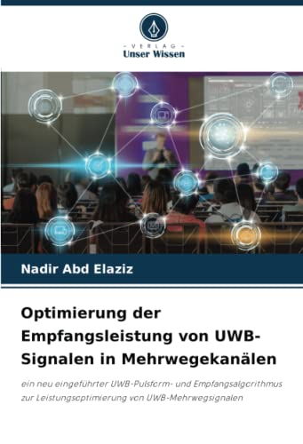 Optimierung der Empfangsleistung von UWB-Signalen in Mehrwegekanälen: ein neu eingeführter UWB-Pulsform- und Empfangsalgorithmus zur Leistungsoptimierung von UWB-Mehrwegsignalen