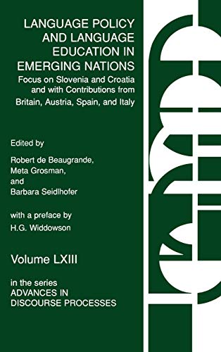 Language Policy and Language Education in Emerging Nations: Focus on Slovenia and Croatia with Contributions from Britain, Austria, Spain, and Italy (Advances in Discourse Processes, Band 63)
