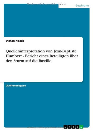 Quelleninterpretation von Jean-Baptiste Humbert - Bericht eines Beteiligten über den Sturm auf die Bastille