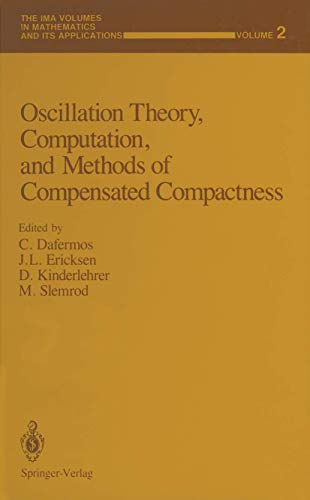 Oscillation Theory, Computation, and Methods of Compensated Compactness (The IMA Volumes in Mathematics and its Applications, 2, Band 2)