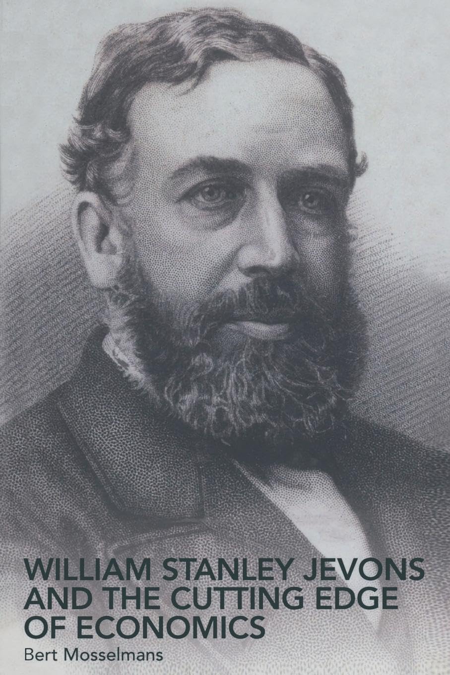 William Stanley Jevons and the Cutting Edge of Economics (Routledge Studies in the History of Economics)