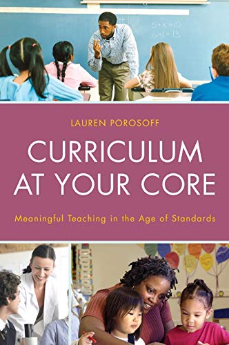 Curriculum at Your Core: Meaningful Teaching in the Age of Standards