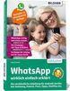 WhatsApp wirklich einfach erklärt - Die verständliche Anleitung für Android-Geräte wie Samsung, Xiaomi, Poco, Oppo, OnePlus etc.: Für Einsteiger, für Senioren