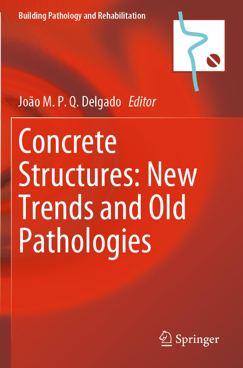 Concrete Structures: New Trends and Old Pathologies (Building Pathology and Rehabilitation, 27, Band 27)