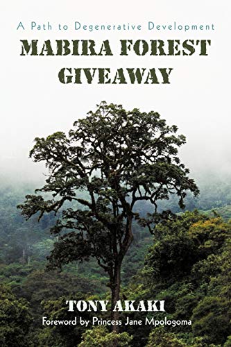 Mabira Forest Giveaway: A Path to Degenerative Development