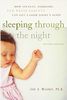 Sleeping Through the Night, Revised Edition: How Infants, Toddlers, and Their Parents Can Get a Good Night's Sleep