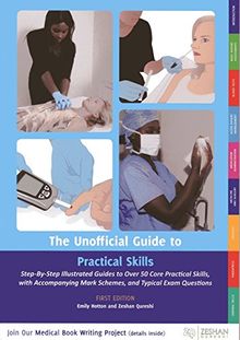 Unofficial Guide to Practical Skills: Over 50 Illustrated Practical Skills Stations with Accompanying Mark Schemes, Key Learning Points, and Typical Questions (Unofficial Guide to Medicine)