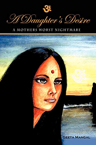 A Daughter's Desire, A Mother's Worst Nightmare: A Mother's Worst Nightmare