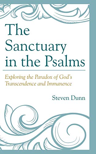 The Sanctuary in the Psalms: Exploring the Paradox of God's Transcendence and Immanence