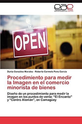 Procedimiento para medir la Imagen en el comercio minorista de bienes: Diseño de un procedimiento para medir la imagen en los puntos de venta: “El Encanto” y “Centro Alemán”, en Camagüey