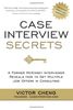 Case Interview Secrets: A Former McKinsey Interviewer Reveals How to Get Multiple Job Offers in Consulting