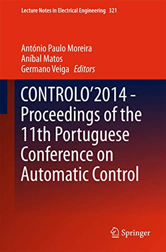 CONTROLO’2014 – Proceedings of the 11th Portuguese Conference on Automatic Control (Lecture Notes in Electrical Engineering, 321, Band 321)