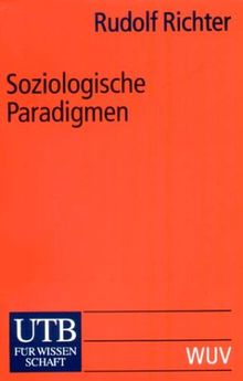 Soziologische Paradigmen: Eine Einführung in klassische und moderne Konzepte (Uni-Taschenbücher S)