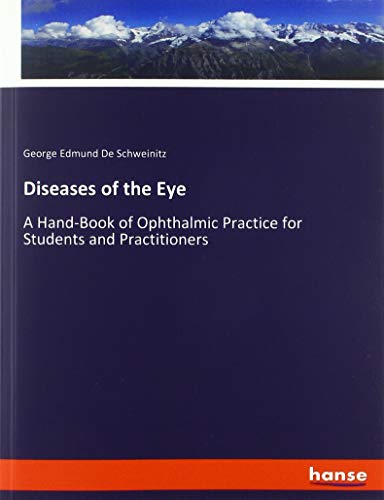Diseases of the Eye: A Hand-Book of Ophthalmic Practice for Students and Practitioners