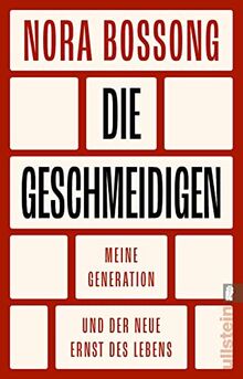 Die Geschmeidigen: Meine Generation und der neue Ernst des Lebens | Die renommierte Schriftstellerin analysiert ihre Zeitgenossen zwischen Selbstverwirklichung und Verantwortung