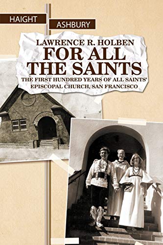 For All the Saints: The First Hundred Years of All Saints Episcopal Church, San Francisco
