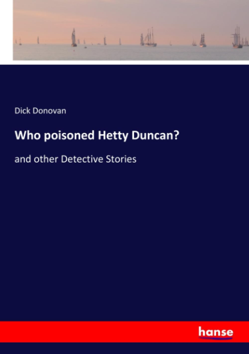 Who poisoned Hetty Duncan?: and other Detective Stories
