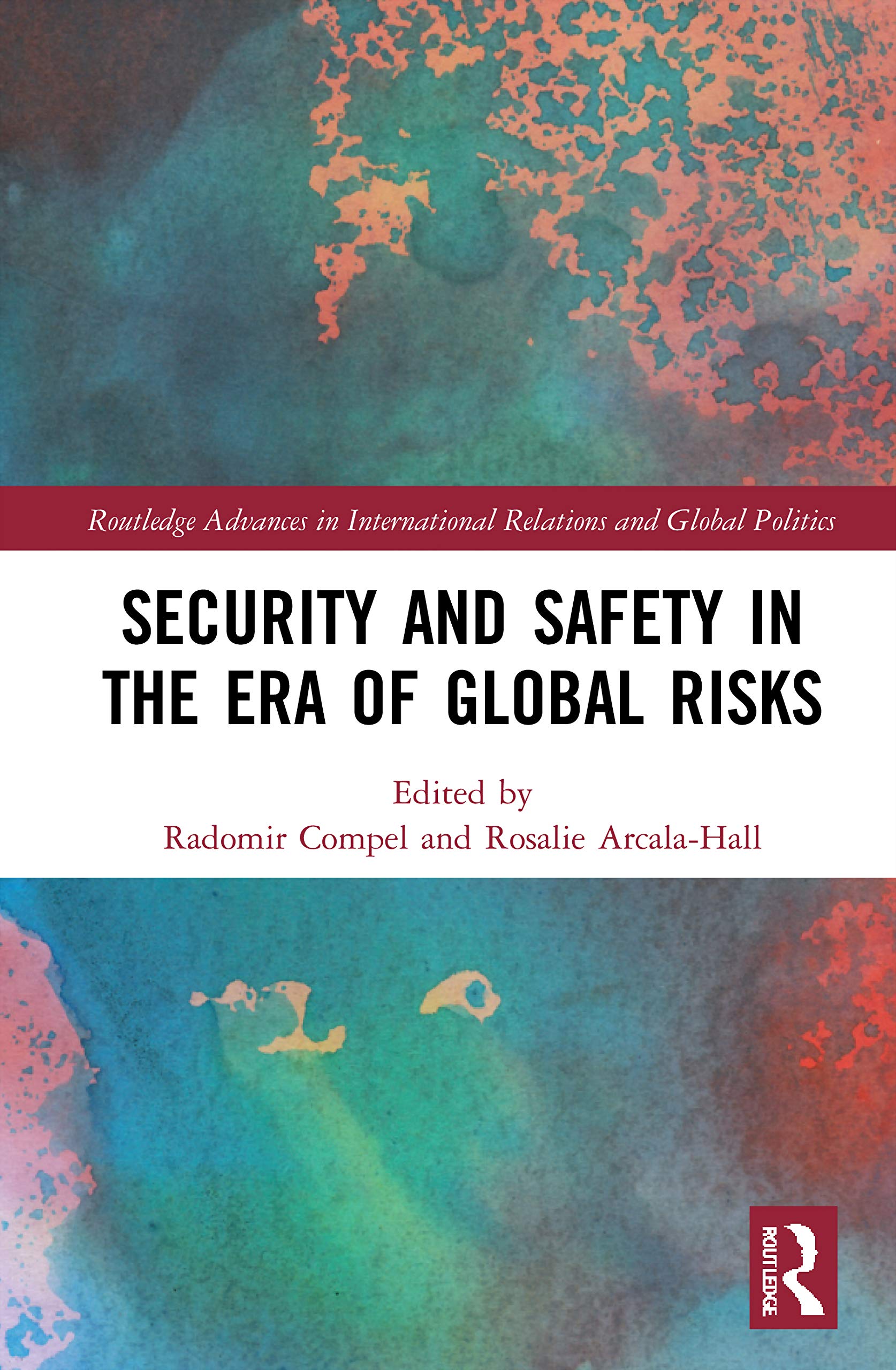 Security and Safety in the Era of Global Risks (Routledge Advances in International Relations and Global Politics)