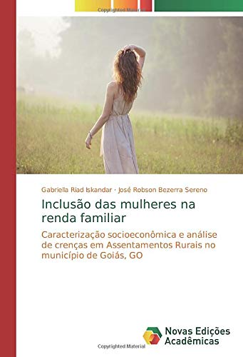 Inclusão das mulheres na renda familiar: Caracterização socioeconômica e análise de crenças em Assentamentos Rurais no município de Goiás, GO