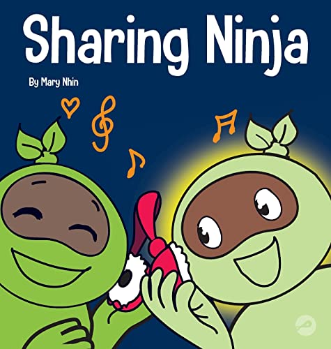 Sharing Ninja: A Children's' Book About Learning How to Share and Overcoming Selfish Behaviors (Ninja Life Hacks, Band 41)