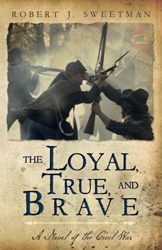 The Loyal, True and Brave: A Novel of the Civil War