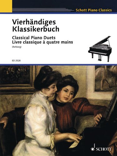 Willy Rehberg Vierhändiges Klassikerbuch, Leichte Originalwerke Klassischer Meister. Klavier 4-händig. (Schott Piano Classics)